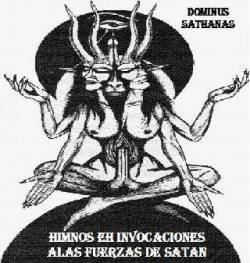 Dominus Sathanas : Himnos e Invocaciones Alas Fuerzas de Satan